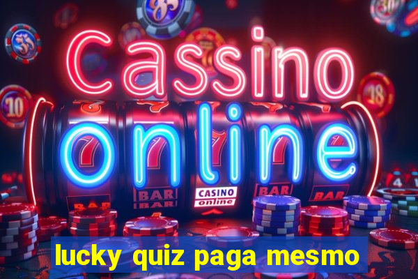 lucky quiz paga mesmo